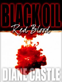 Black Oil, Red Blood - Diane Castle