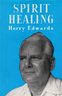 Spirit Healing - Harry Edwards