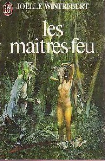 Les maîtres-feu - Joëlle Wintrebert