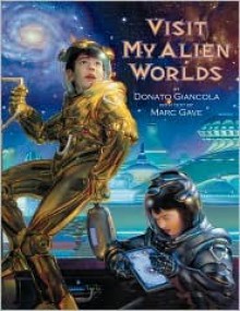 Visit My Alien Worlds - Donato Giancola, Marc Gave