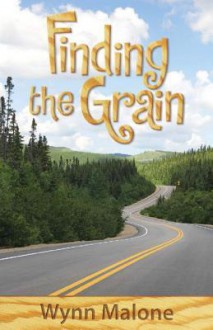 Finding the Grain - Wynn Malone