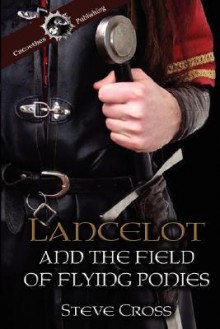 Lancelot and the Field of Flying Ponies - Steve Cross