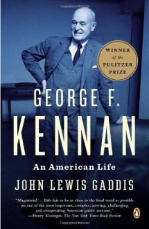 George F. Kennan: An American Life - John Lewis Gaddis