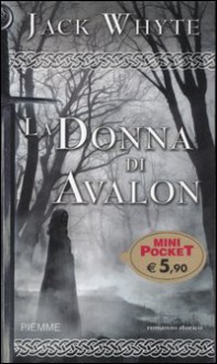 La donna di Avalon - Jack Whyte, Annalisa Carena