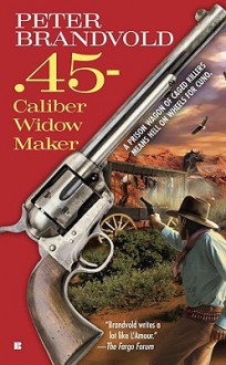 .45-Caliber Widow Maker - Peter Brandvold