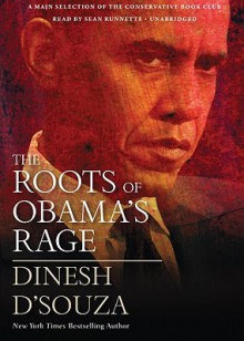 The Roots of Obama's Rage (Audio) - Dinesh D'Souza