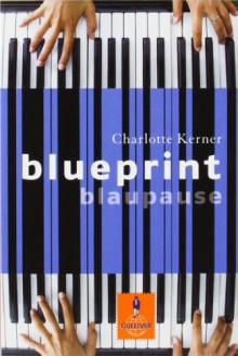 Blueprint Blaupause - Charlotte Kerner