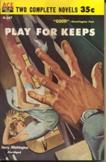 Play for Keeps / The Corpse without a Country - Harry Whittington, Louis Trimble