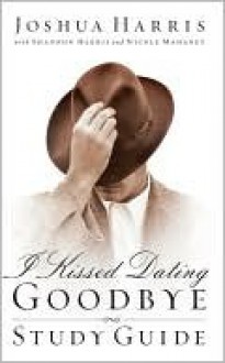 I Kissed Dating Goodbye Study Guide - Joshua Harris