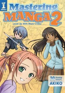 Mastering Manga 2: Level Up with Mark Crilley - Mark Crilley