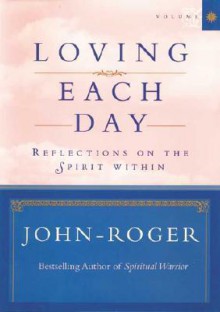 Loving Each Day: Reflections on the Spirit Within - John-Roger