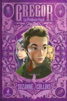 Gregor: La Profecía Final (Gregor, #5) - Suzanne Collins