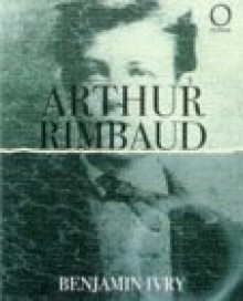 Arthur Rimbaud - Benjamin Ivry, Nick Drake