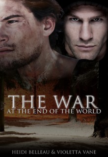 The War at the End of the World - Heidi Belleau, Violetta Vane