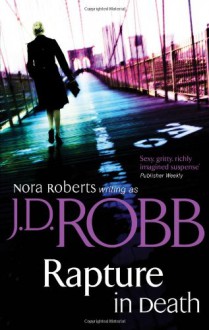 Rapture In Death (In Death #4) - J.D. Robb