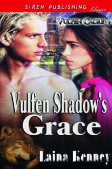 Vulfen Shadow's Grace [Vulfen Cadre 4] (Siren Publishing Classic) - Laina Kenney