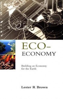 Eco-Economy: Building an Economy for the Earth - Simon Dresner, Earth Policy Institute Staff