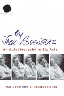 By Jack Rosenthal: An Autobiography in Six Acts - Jack Rosenthal, Maureen Lipman