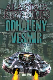 Odhalený vesmír 1 (Odhalený vesmír, #1) - Alastair Reynolds, Jana Oščádalová, Jan Oščádal