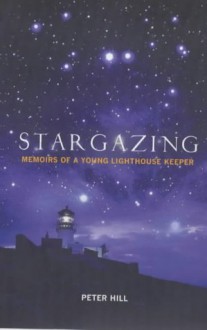 Stargazing: Memoirs Of A Lighthouse Keeper - Peter Hill