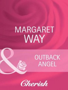 Outback Angel (Mills & Boon Cherish) - Margaret Way