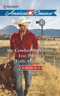 My Cowboy Valentine: Be Mine, CowboyHill Country Cupid - Jane Porter, Tanya Michaels