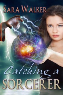 Catching A Sorcerer - Sara Walker