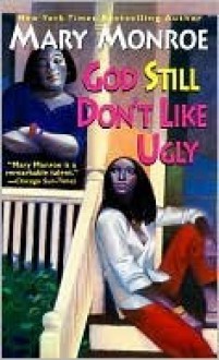 God Still Don't Like Ugly (God Don't Like Ugly, #2) - Mary Monroe