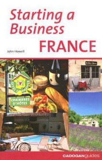 Starting a Business in France - John Howell