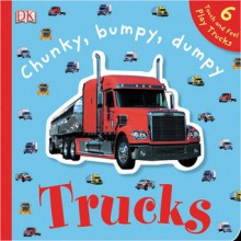 Chunky, Bumpy, Dumpy Trucks - Dawn Sirett, Susan Calver