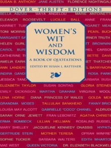 Women's Wit and Wisdom: A Book of Quotations (Dover Thrift Editions) - Oprah Winfrey, Eleanor Roosevelt, Helen Keller, Erma Bombeck, Susan L. Rattiner, Sappho, Susan B. Anthony, Harriet Tubman, Queen Elizabeth I