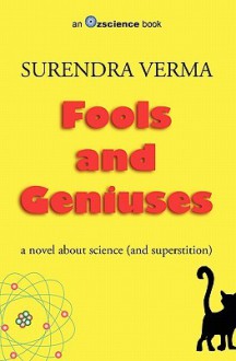 Fools and Geniuses: A Novel about Science (and Superstition) - Surendra Verma