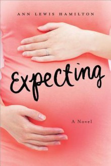 Expecting - Ann Lewis Hamilton