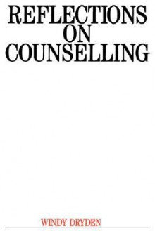 Reflections on Counselling - Windy Dryden, Alex Dryden