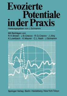 Evozierte Potentiale in Der Praxis - Johannes Schramm, R.H. Brown, J.B. Cracco, R.Q. Cracco, J. Jörg, K. Lowitzsch, K. Maurer, C.L. Nash