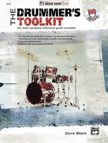 The Drummer's Toolkit: The Most Complete Reference Guide Available, Book & DVD - Dave Black