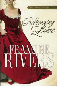 Redeeming Love - Francine Rivers