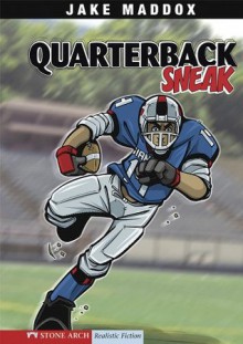 Jake Maddox: Quarterback Sneak: 0 (Jake Maddox Sports Stories) - Jake Maddox, Sean Tiffany