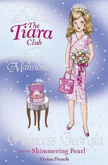 Princess Georgia And The Shimmering Pearl (Tiara Club) - Vivian French