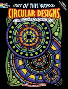 Out of This World Circular Designs Stained Glass Coloring Book - Jessica Mazurkiewicz