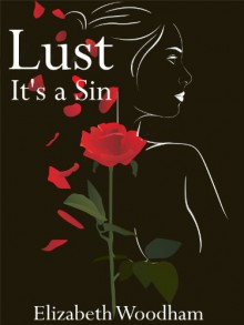 Lust: It's a Sin - Elizabeth Woodham