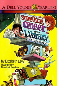 Something Queer at the Library - Elizabeth Levy, Mordicai Gerstein