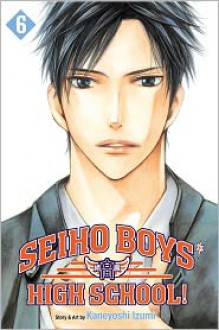 Seiho Boys' High School!, Vol. 6 - Kaneyoshi Izumi