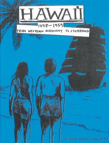 Hawaii: 1778�1959 From Western Discovery to Statehood - John Gerlach, Romney Stevens, Jaimee Leibfried, Asra Ali, Taylor Nutting, Joe Biel, Ian Lynam