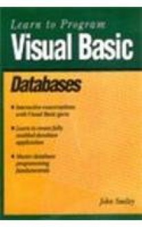 Learn to Program Visual Basic Databases - John Smiley