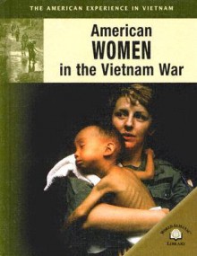 American Women In The Vietnam War (The American Experience In Vietnam) - Diane Canwell, Jonathan Sutherland