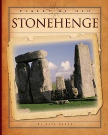 Stonehenge (Places Of Old) - Kate Riggs