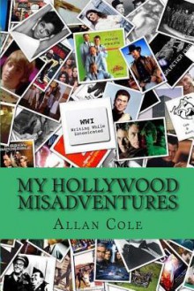 My Hollywood Misadventures - Allan Cole