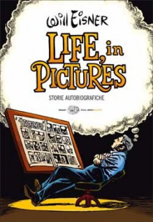 Life, in Pictures - Will Eisner, Costanza Prinetti