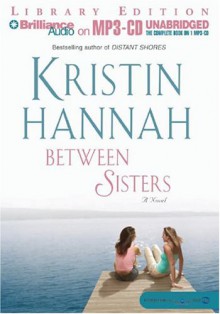 Between Sisters - Kristin Hannah